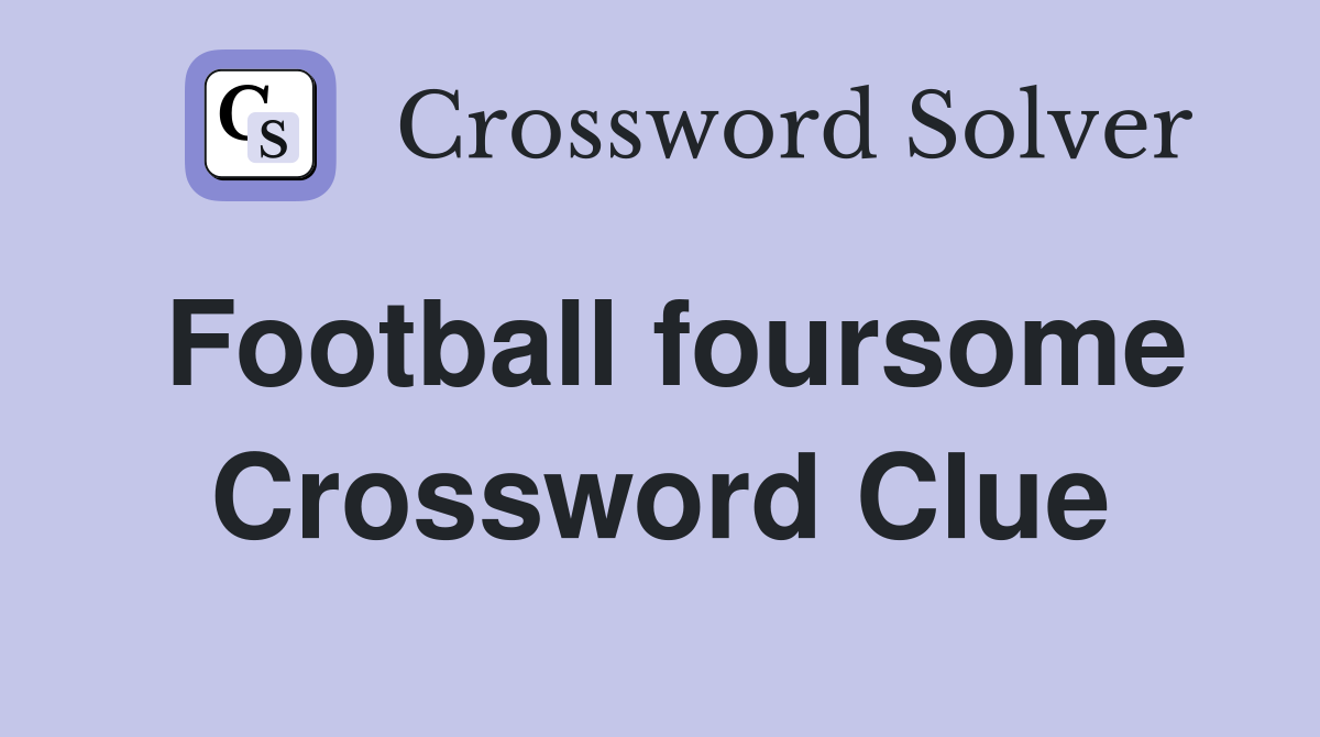 Football foursome Crossword Clue