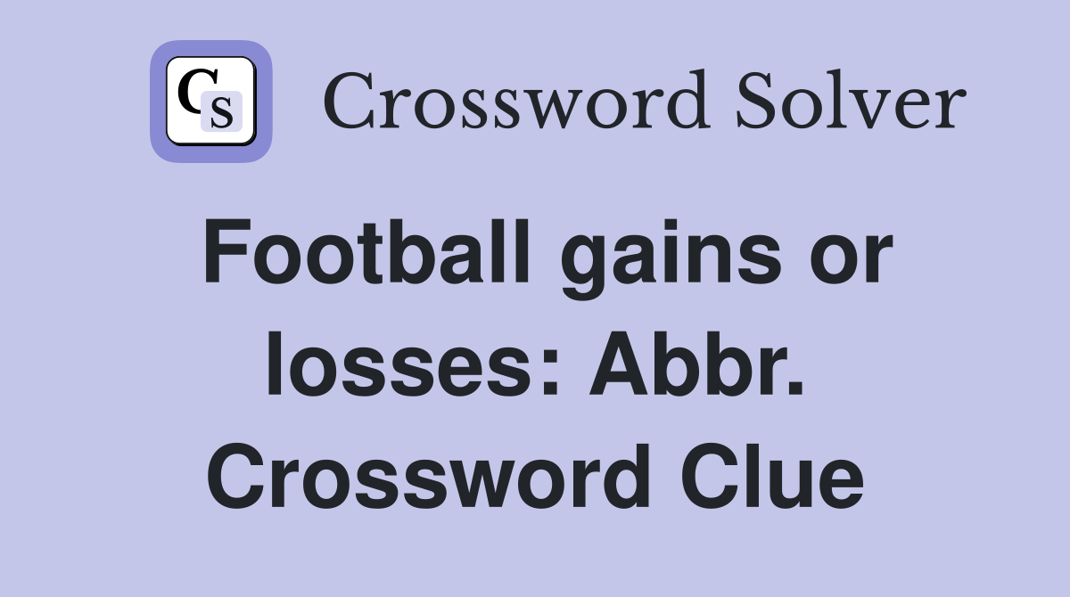 Football gains or losses: Abbr. Crossword Clue