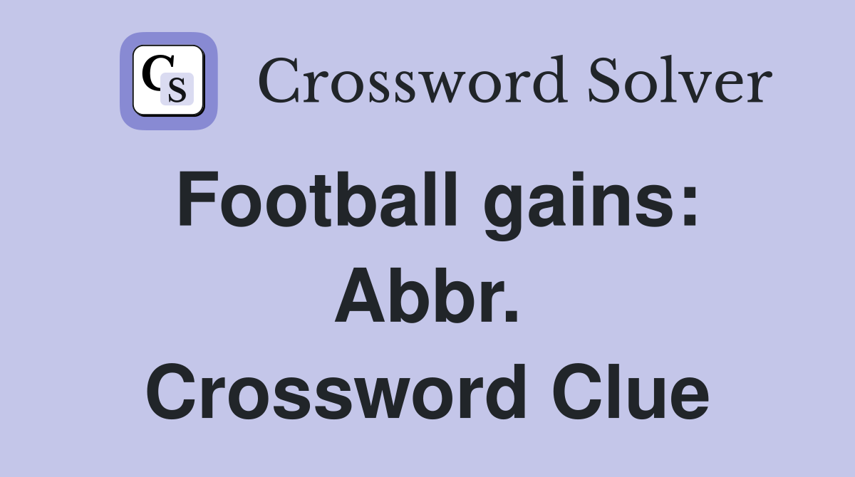 Football gains: Abbr. Crossword Clue