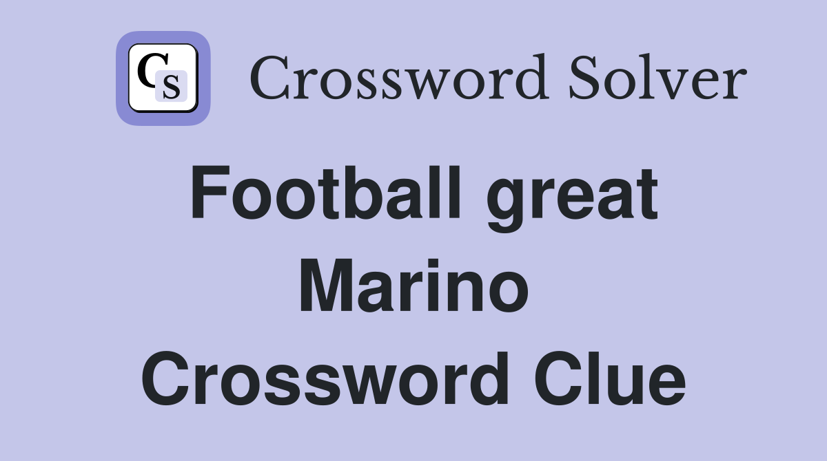 Football great Marino Crossword Clue