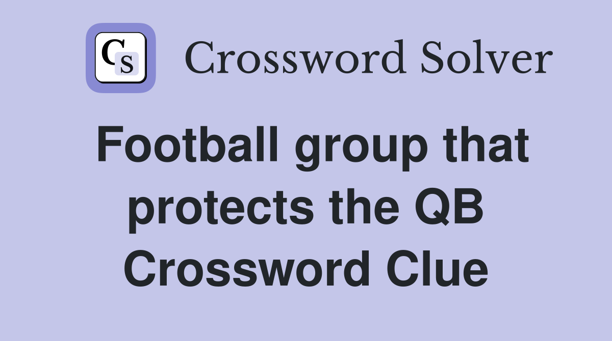 Football group that protects the QB Crossword Clue