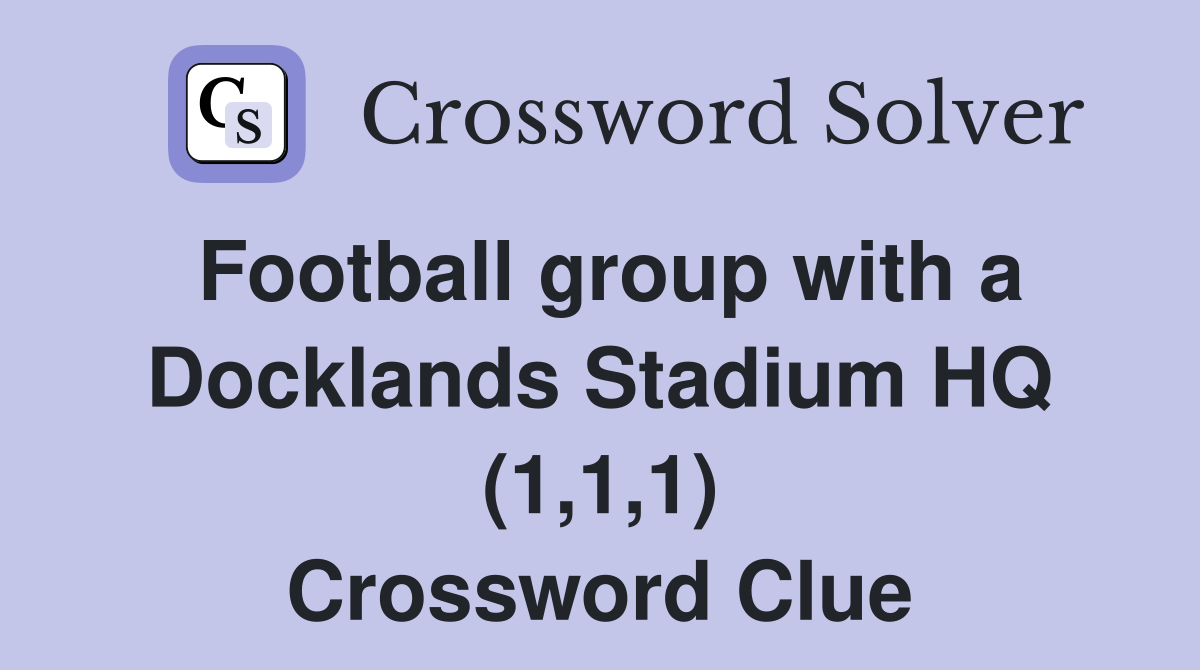 Football group with a Docklands Stadium HQ (1,1,1) Crossword Clue