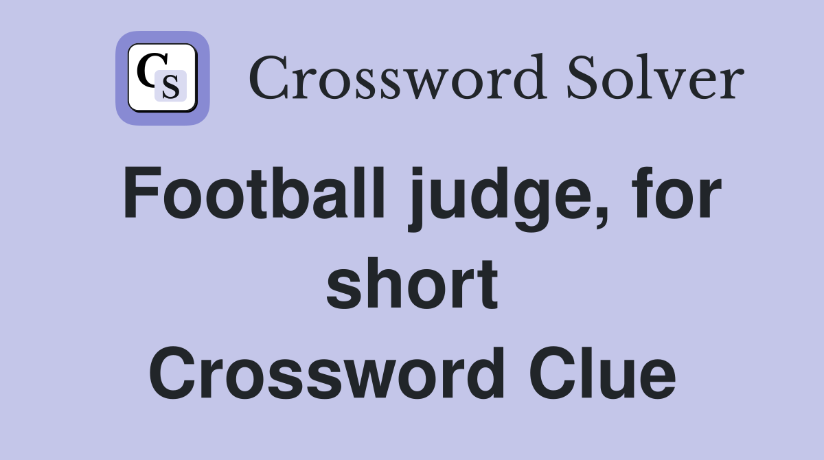 Football judge, for short Crossword Clue