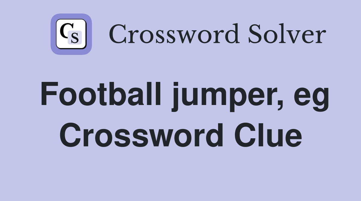 Football jumper, eg Crossword Clue