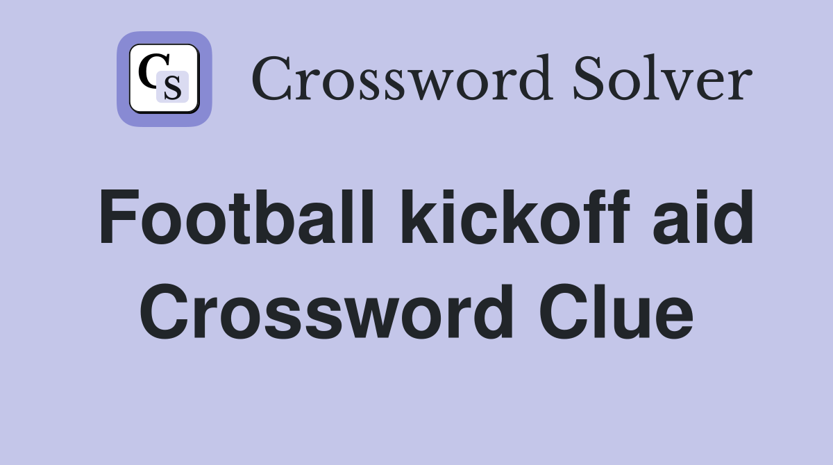 Football kickoff aid Crossword Clue