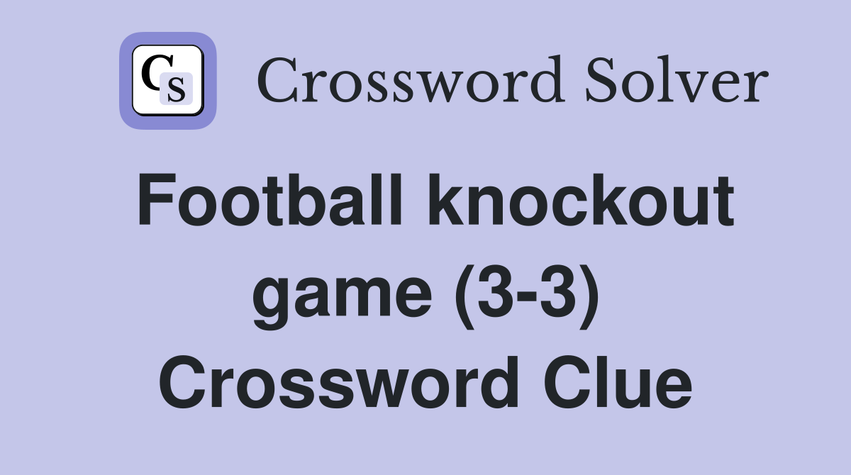 Football knockout game (3-3) Crossword Clue