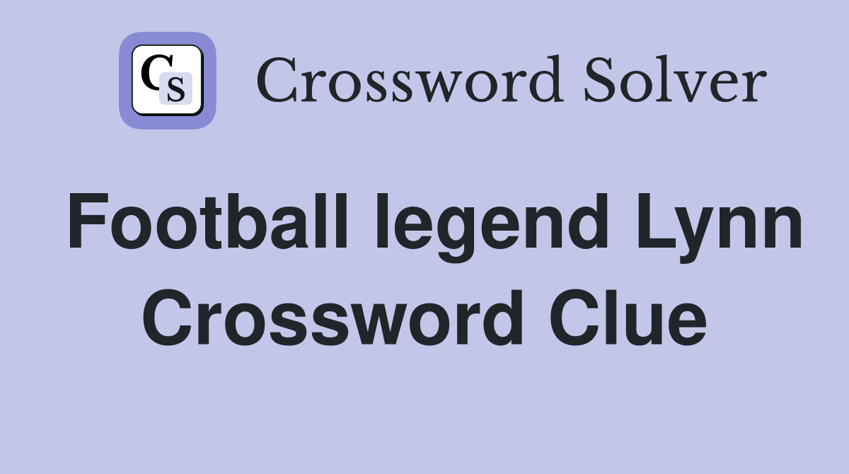 Football legend Lynn Crossword Clue