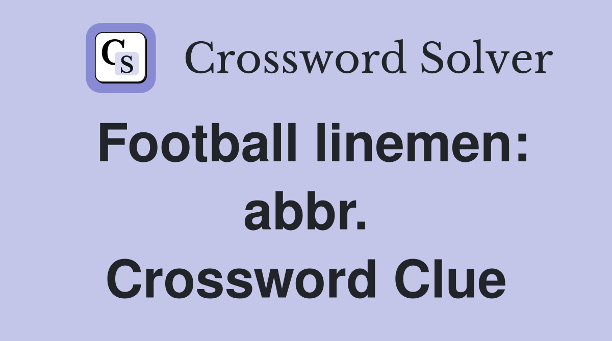Football linemen: abbr. Crossword Clue