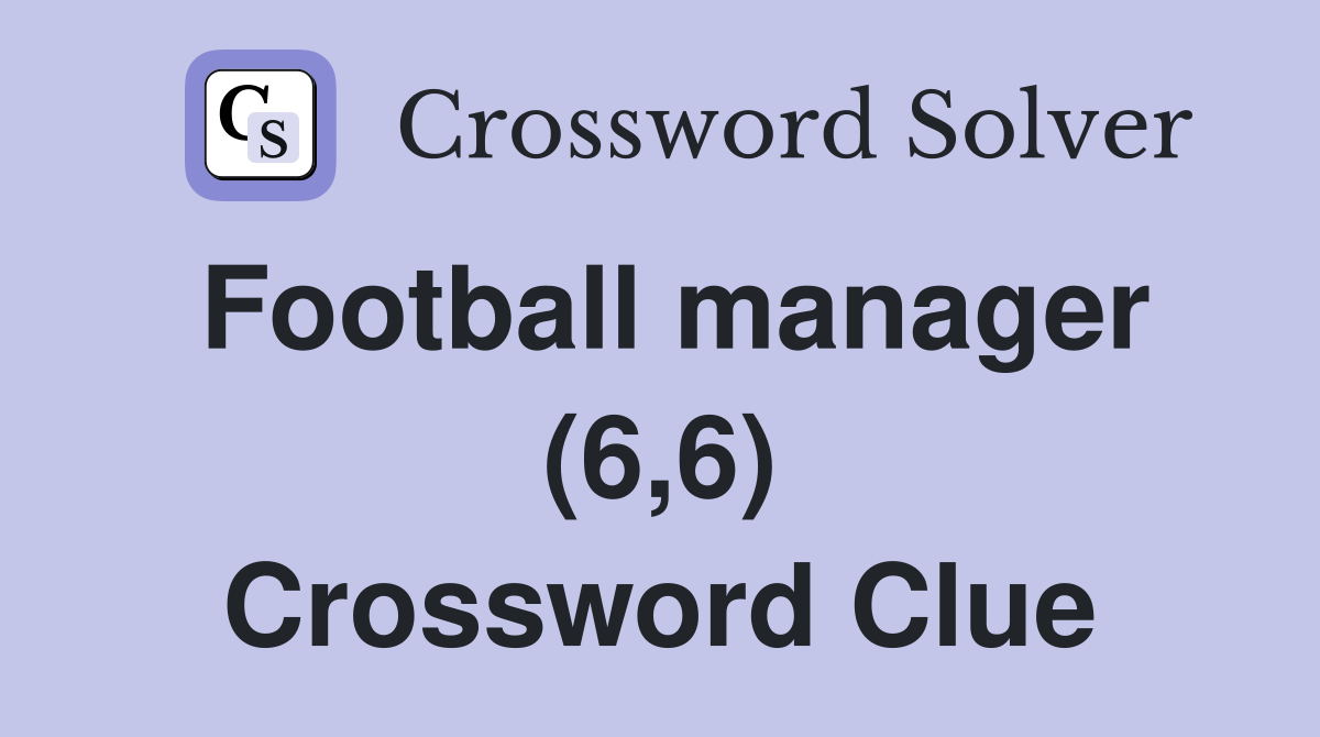 Football manager (6,6) Crossword Clue