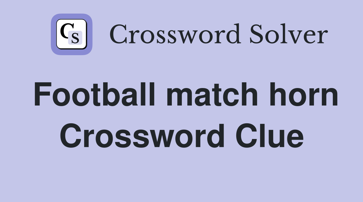 Football match horn Crossword Clue