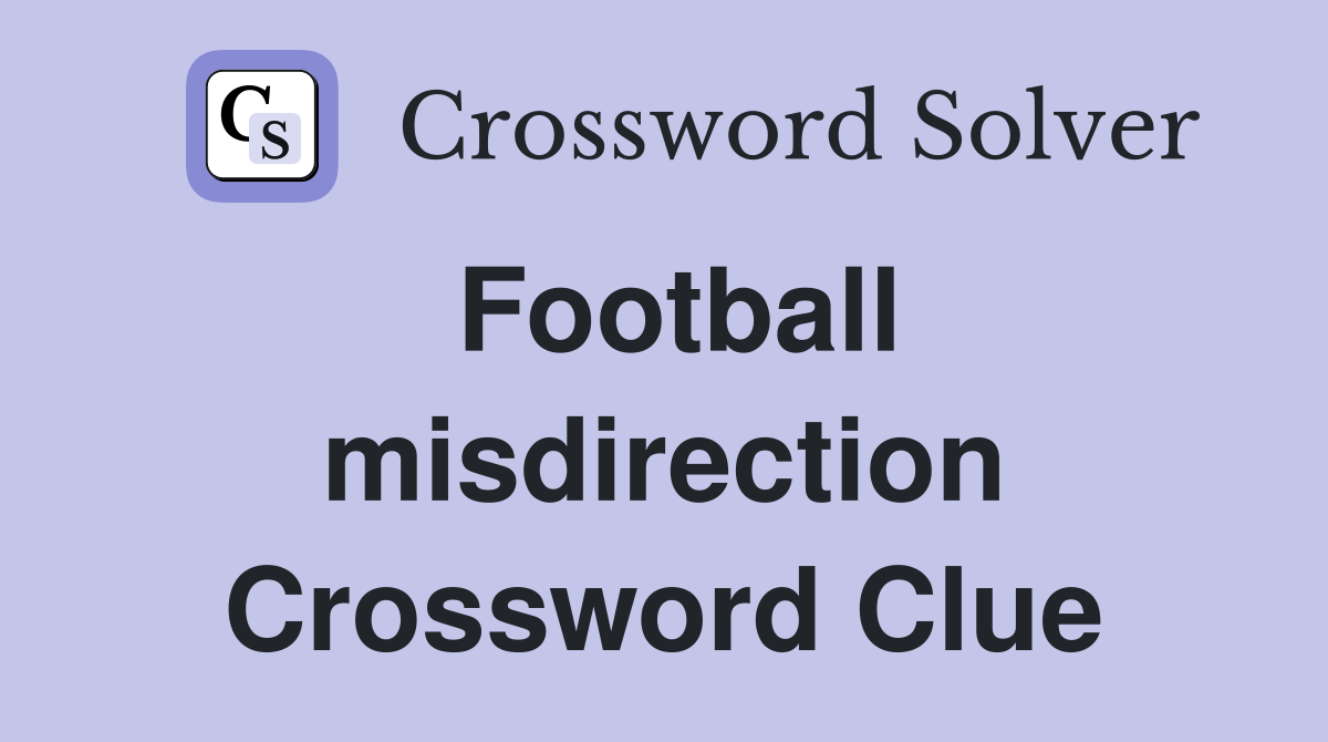 Football misdirection Crossword Clue