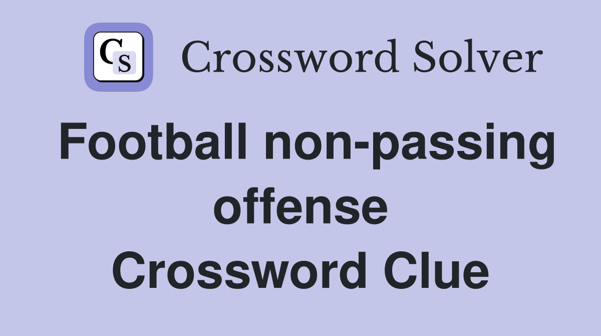 Football non-passing offense Crossword Clue