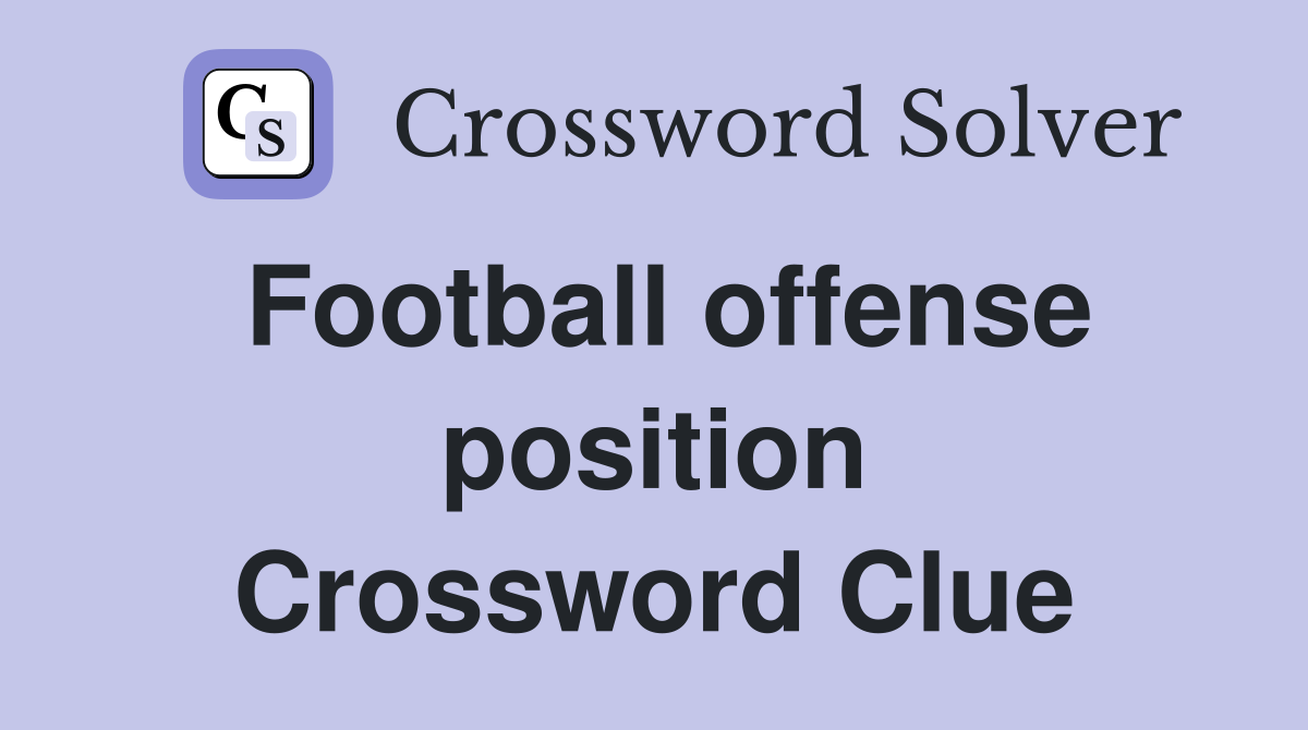 Football offense position Crossword Clue