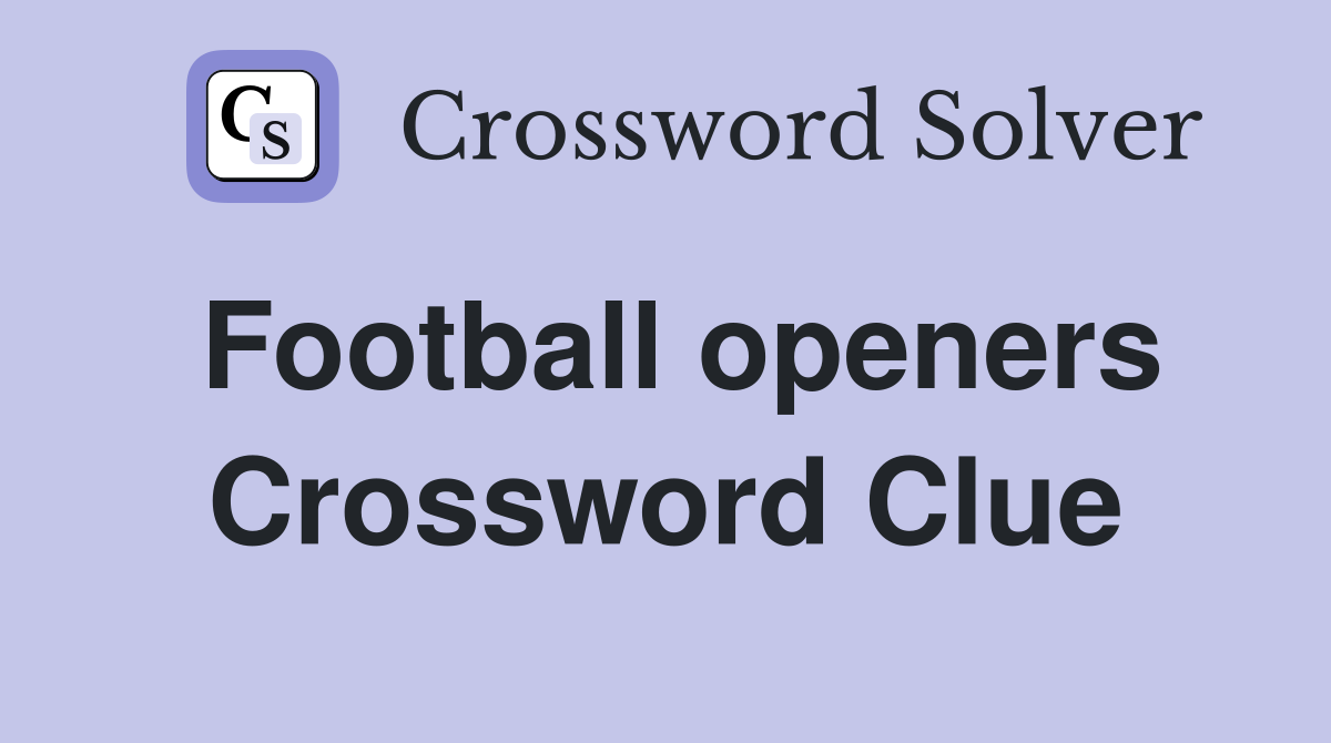 Football openers Crossword Clue