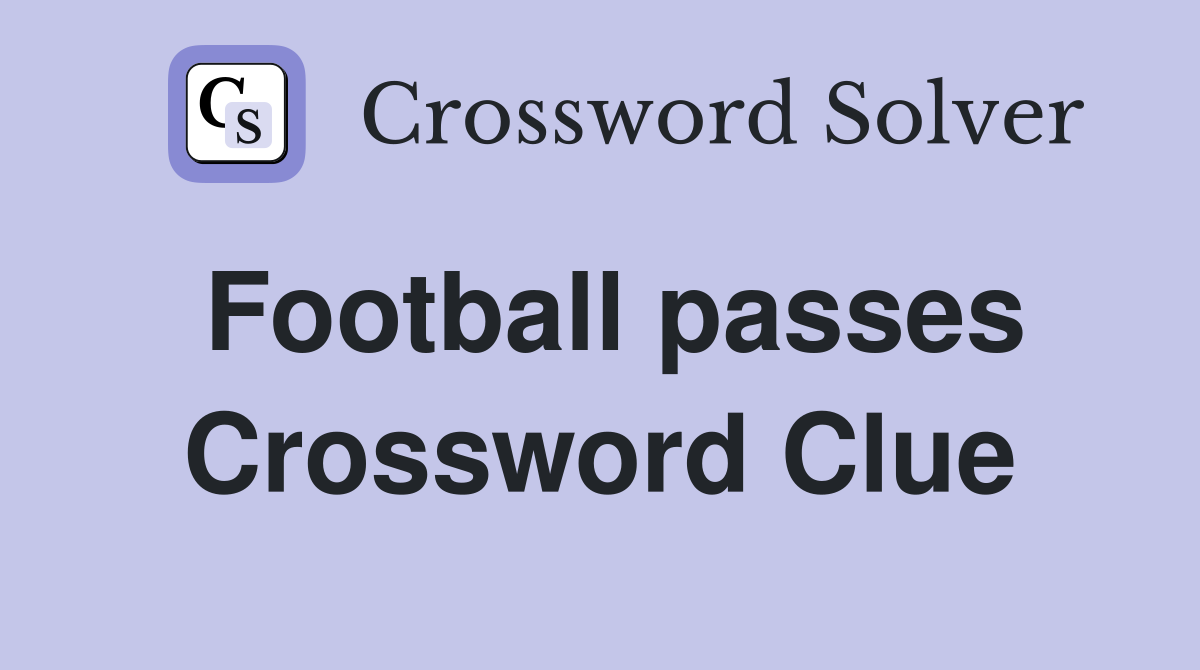 Football passes Crossword Clue