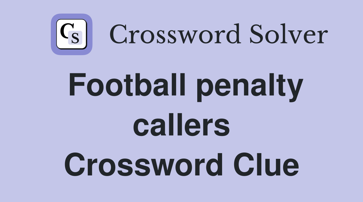 Football penalty callers Crossword Clue
