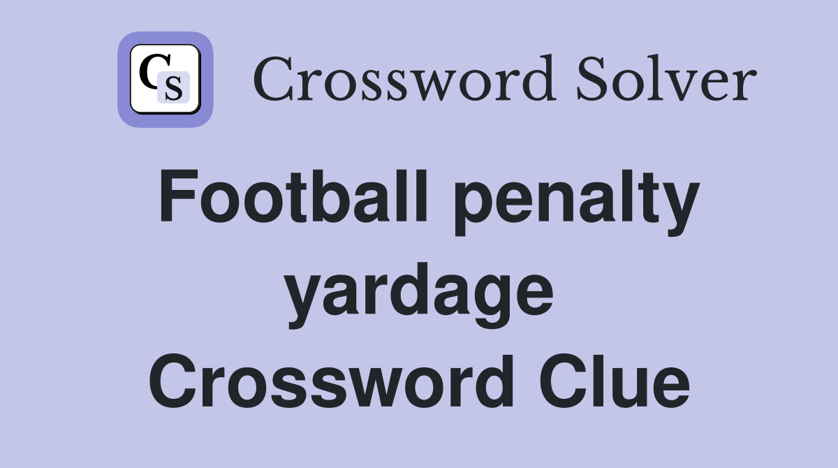 Football penalty yardage Crossword Clue
