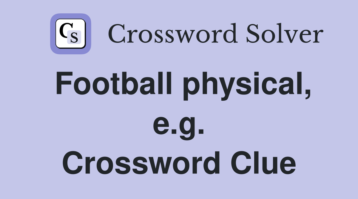Football physical, e.g. Crossword Clue