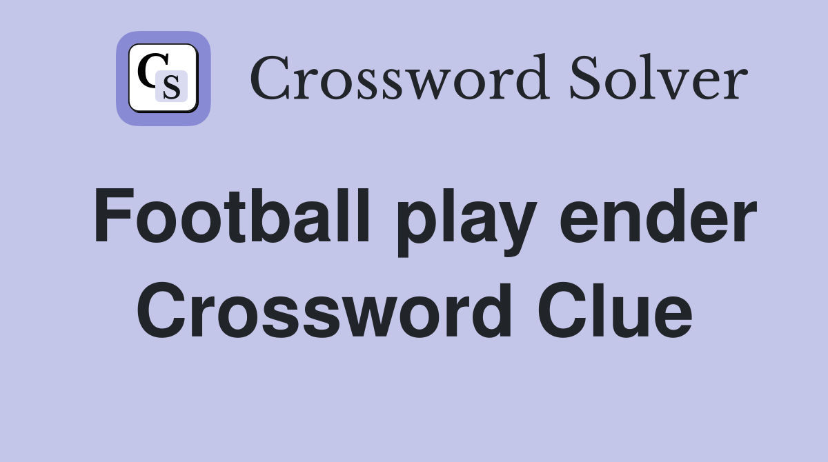 Football play ender Crossword Clue