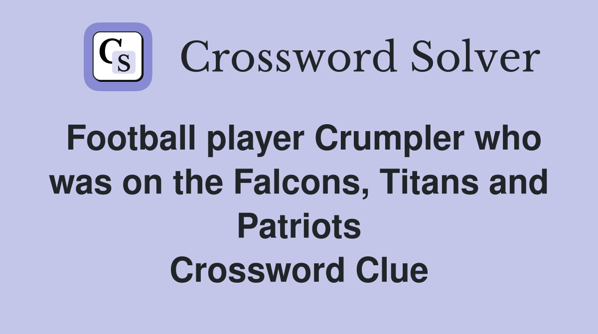 Football player Crumpler who was on the Falcons, Titans and Patriots Crossword Clue