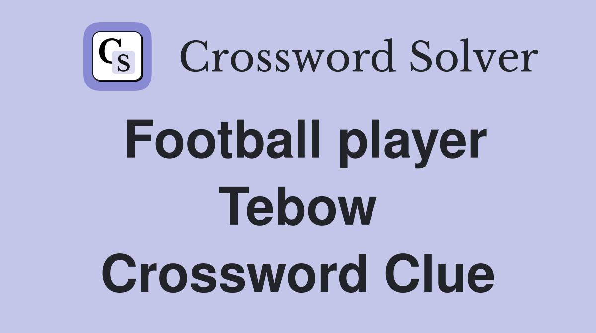 Football player Tebow Crossword Clue