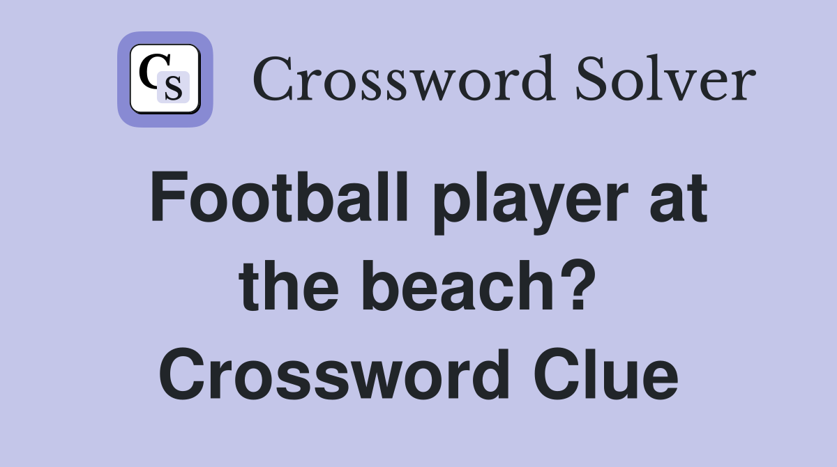Football player at the beach? Crossword Clue