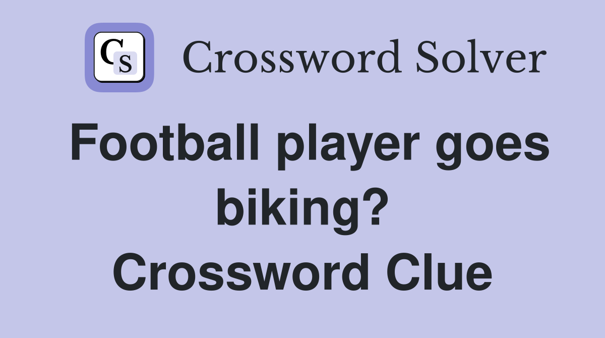 Football player goes biking? Crossword Clue