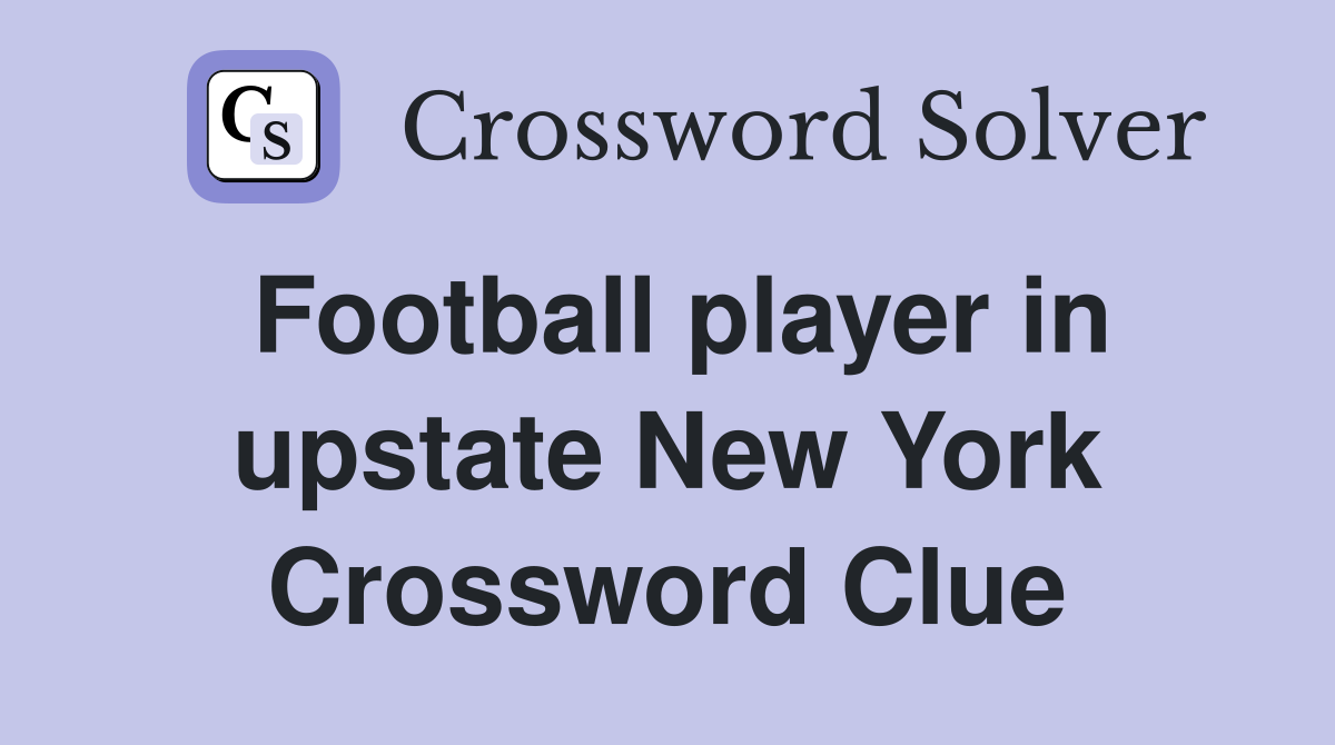 Football player in upstate New York Crossword Clue