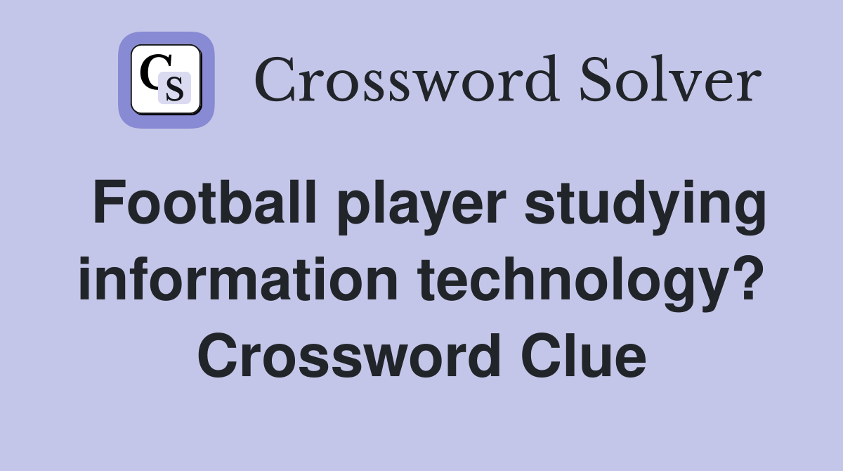 Football player studying information technology? Crossword Clue