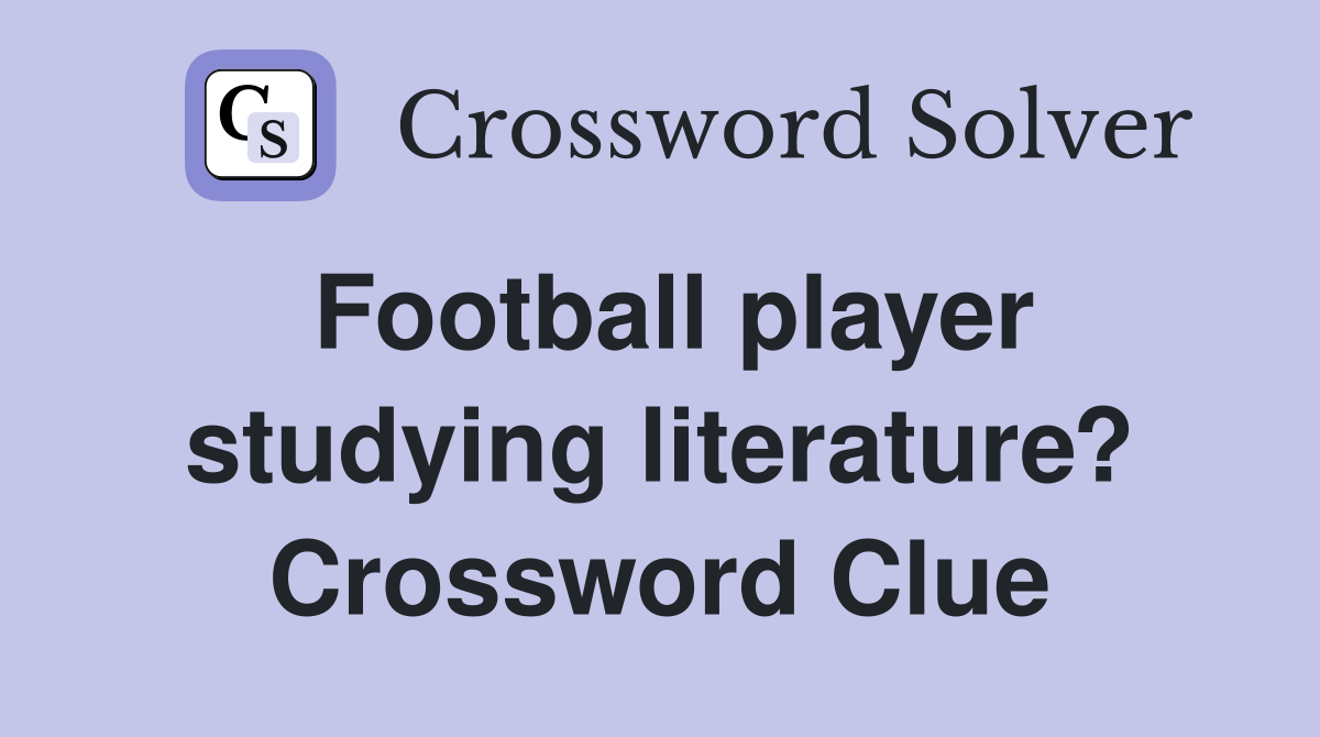 Football player studying literature? Crossword Clue