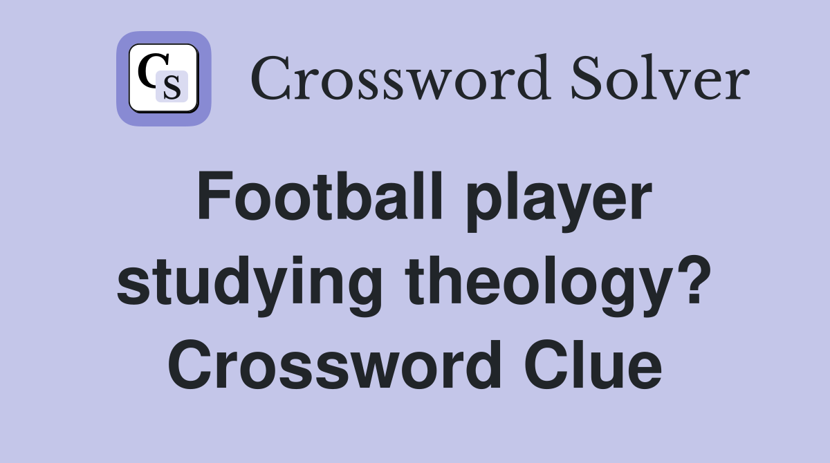 Football player studying theology? Crossword Clue