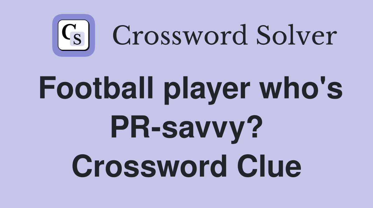 Football player who's PR-savvy? Crossword Clue