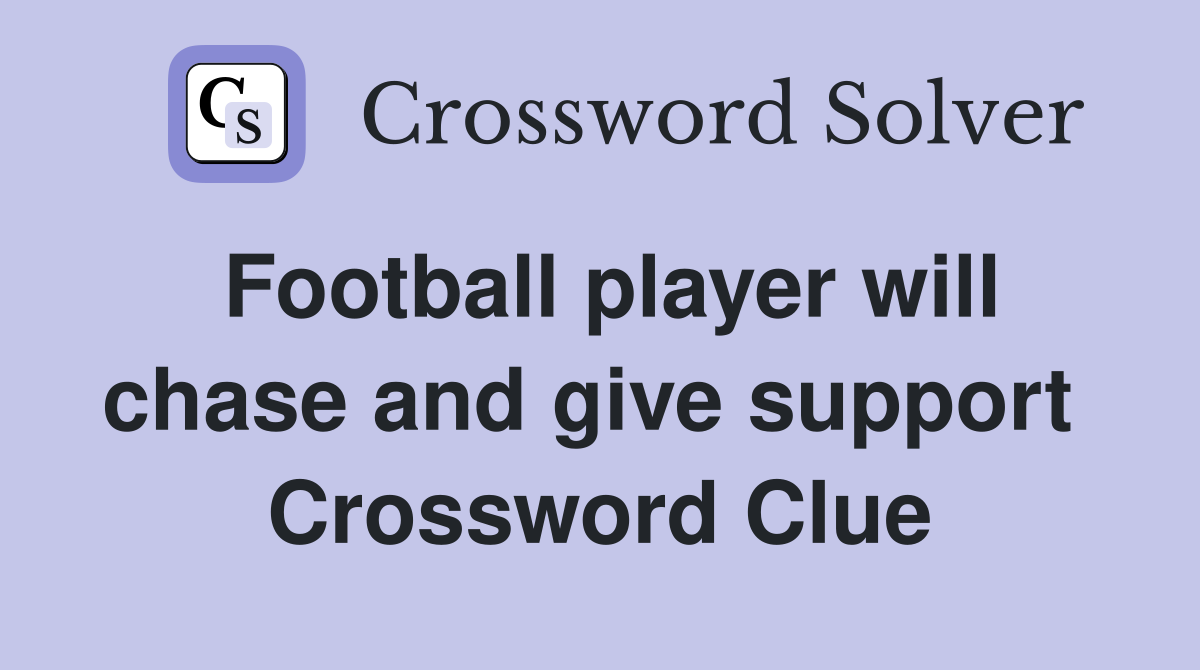 Football player will chase and give support  Crossword Clue