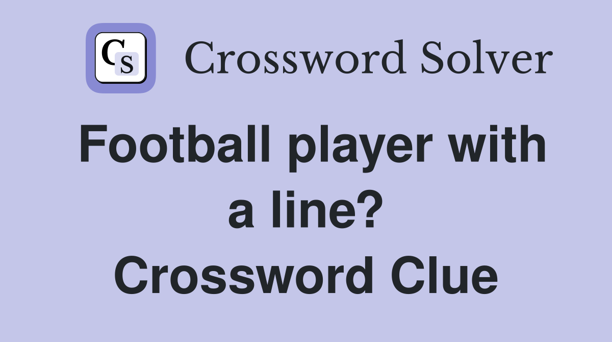 Football player with a line? Crossword Clue