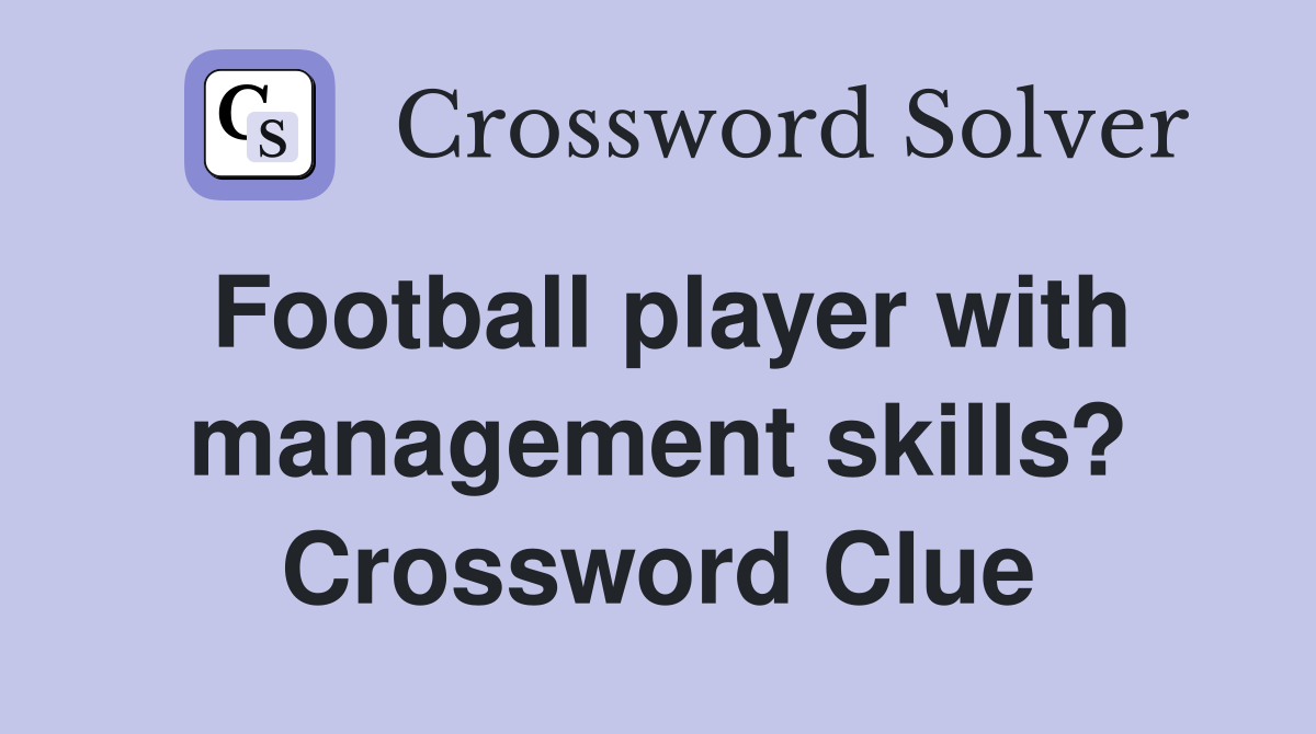 Football player with management skills? Crossword Clue