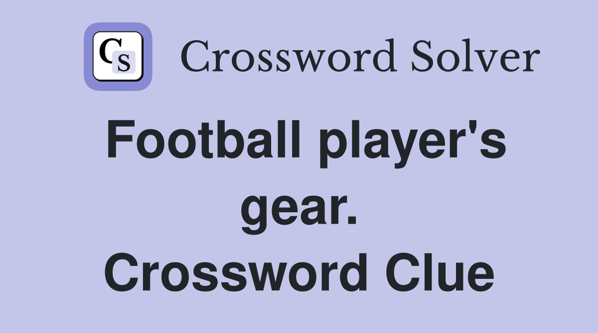 Football player's gear. Crossword Clue