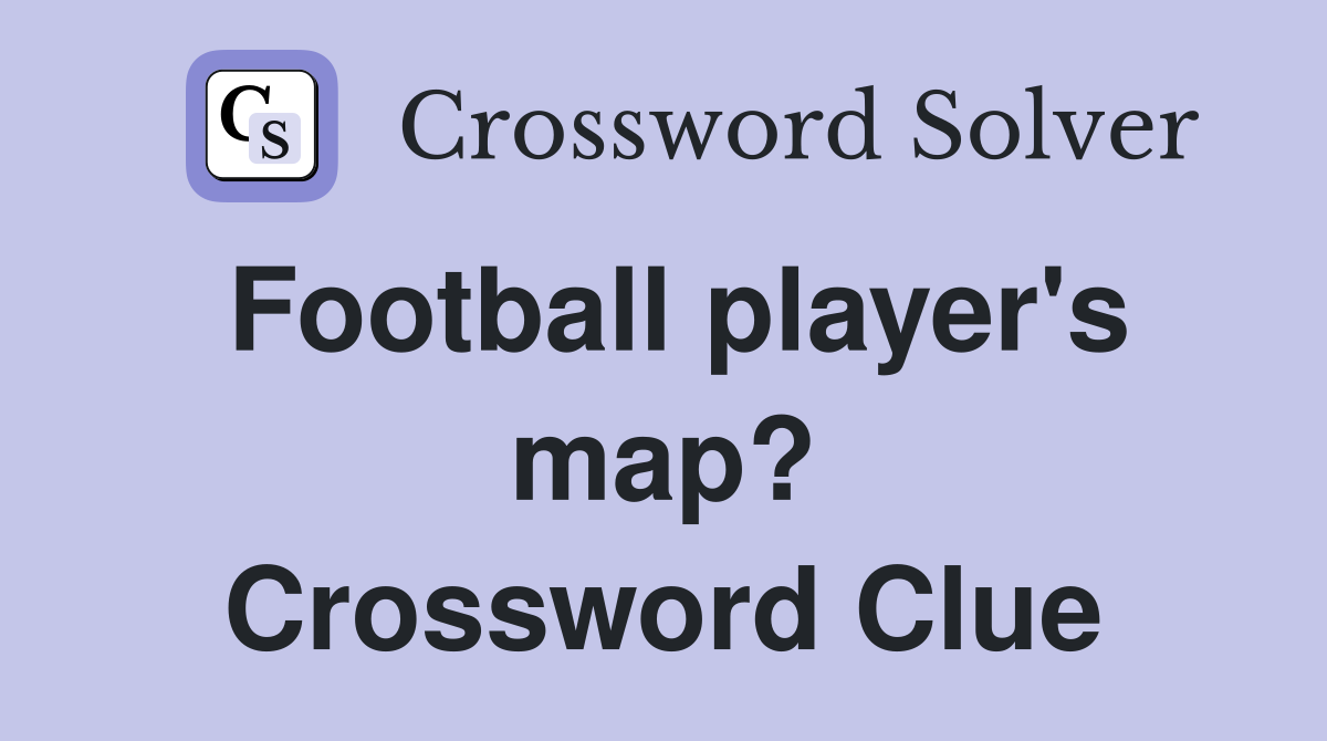 Football player's map? Crossword Clue