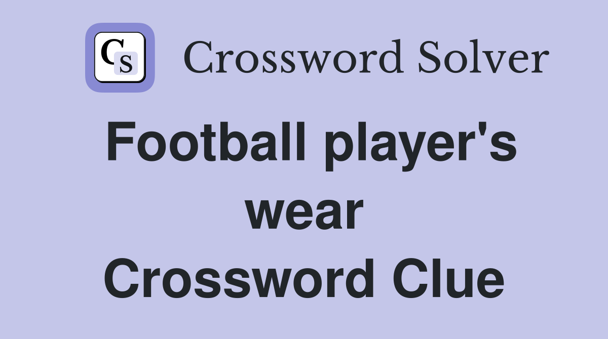 Football player's wear Crossword Clue