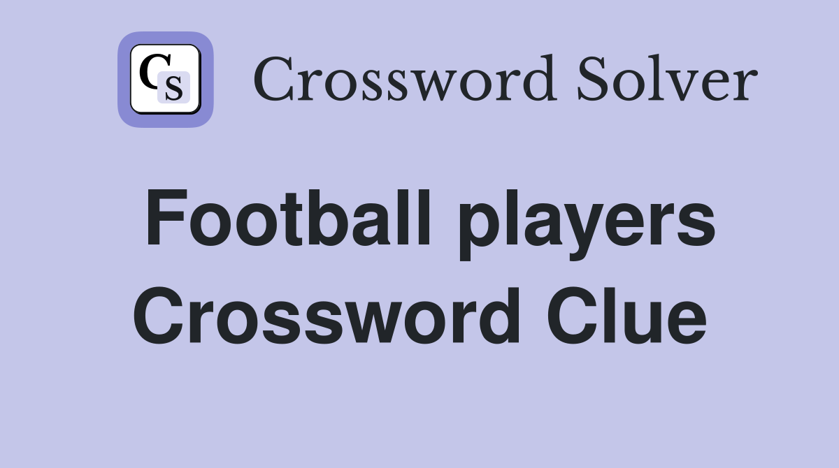 Football players Crossword Clue