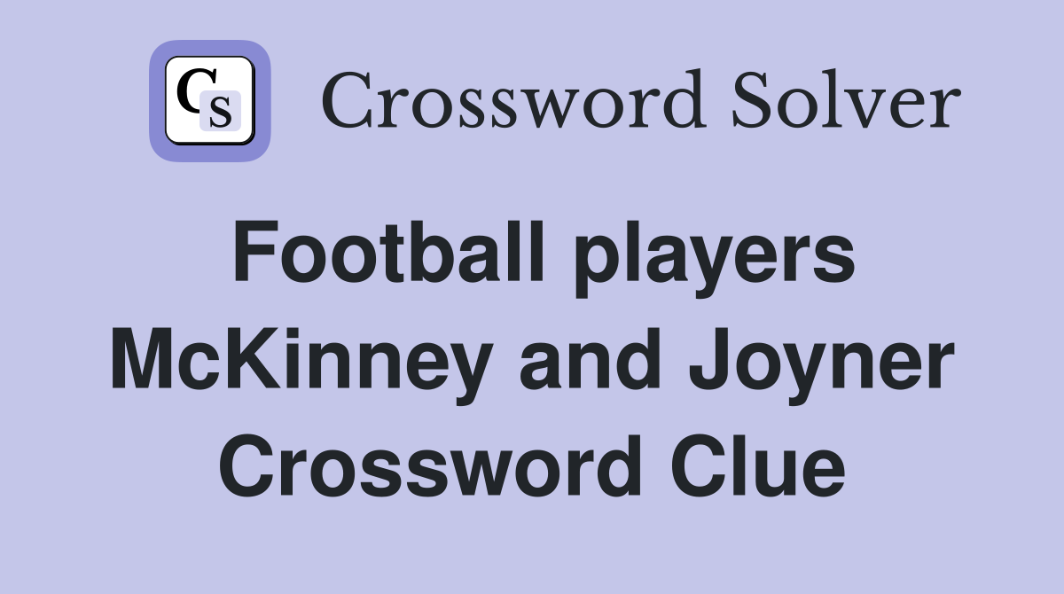 Football players McKinney and Joyner Crossword Clue