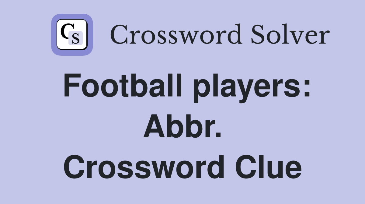 Football players: Abbr. Crossword Clue