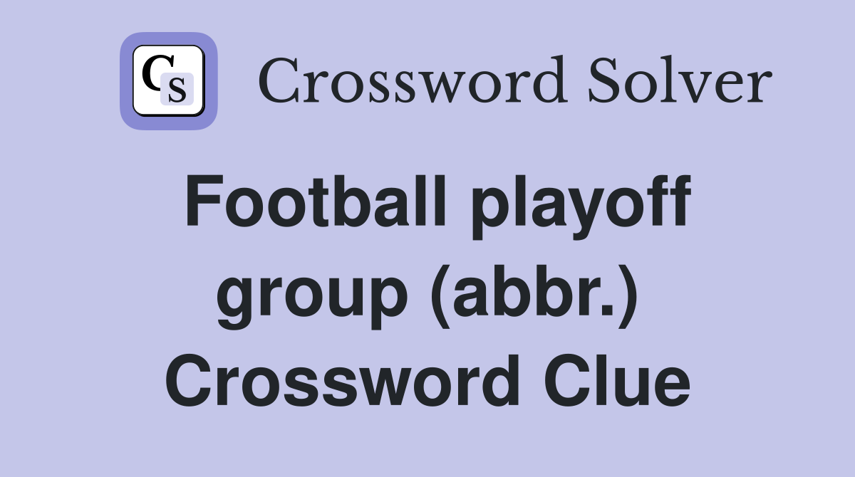 Football playoff group (abbr.) Crossword Clue