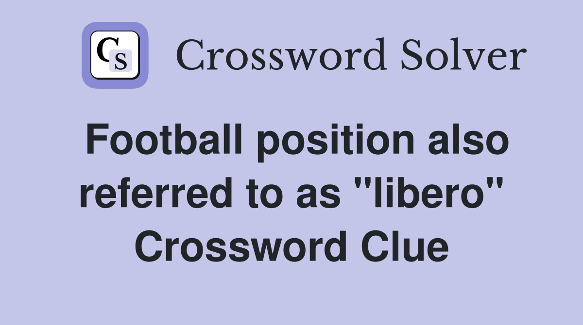 Football position also referred to as "libero" Crossword Clue