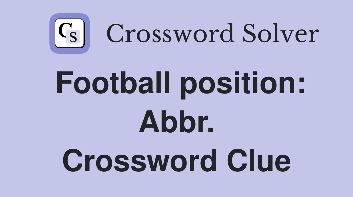 Football position: Abbr. Crossword Clue