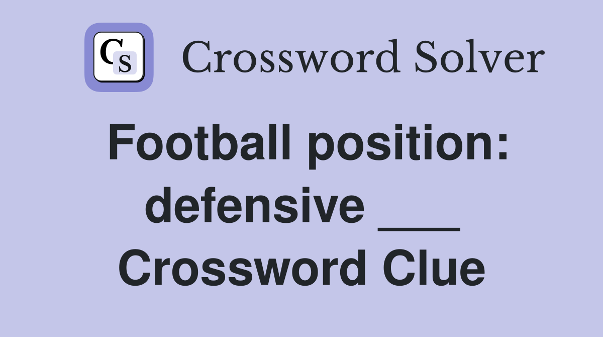 Football position: defensive ___ Crossword Clue