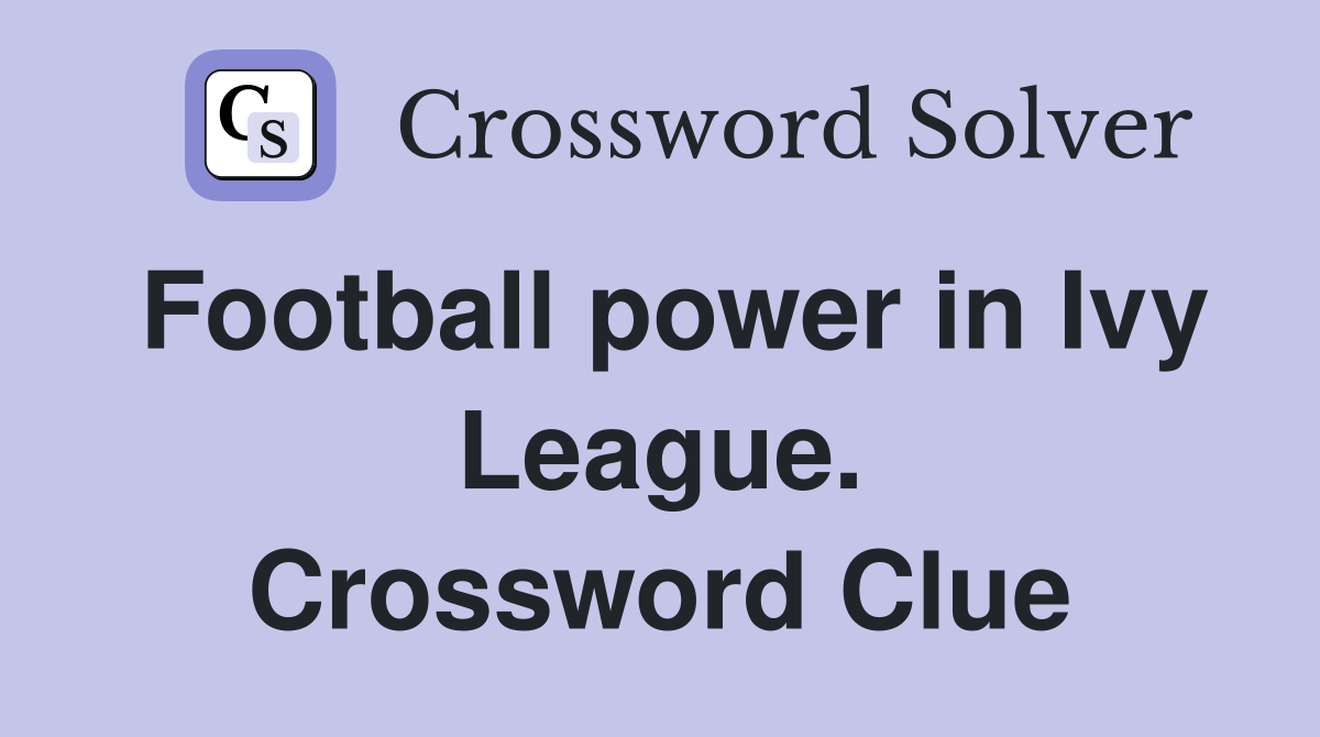 Football power in Ivy League. Crossword Clue
