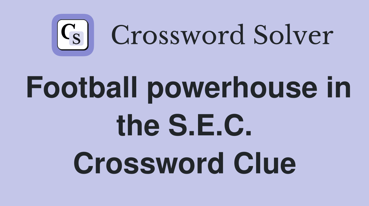 Football powerhouse in the S.E.C. Crossword Clue