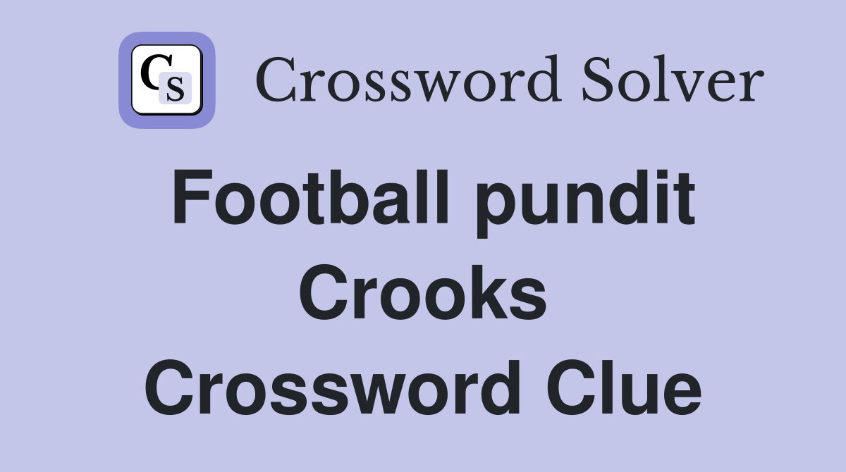 Football pundit Crooks Crossword Clue
