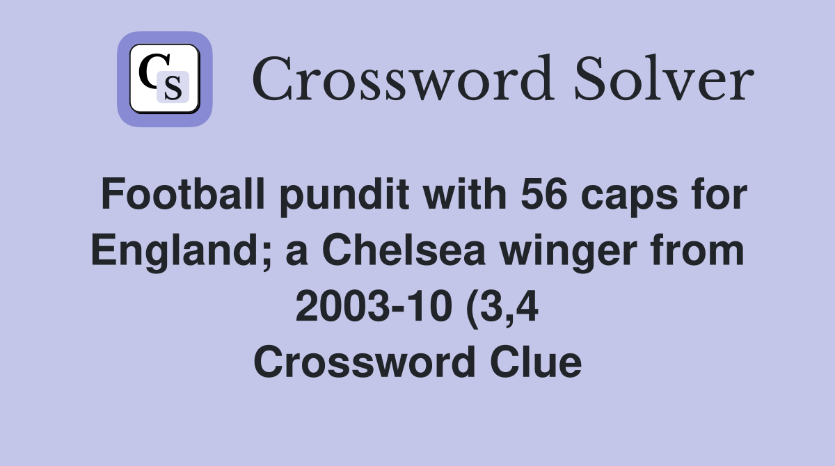 Football pundit with 56 caps for England a Chelsea winger from 2003 10 Football pundit with 56 caps for England a Chelsea winger from 2003 10