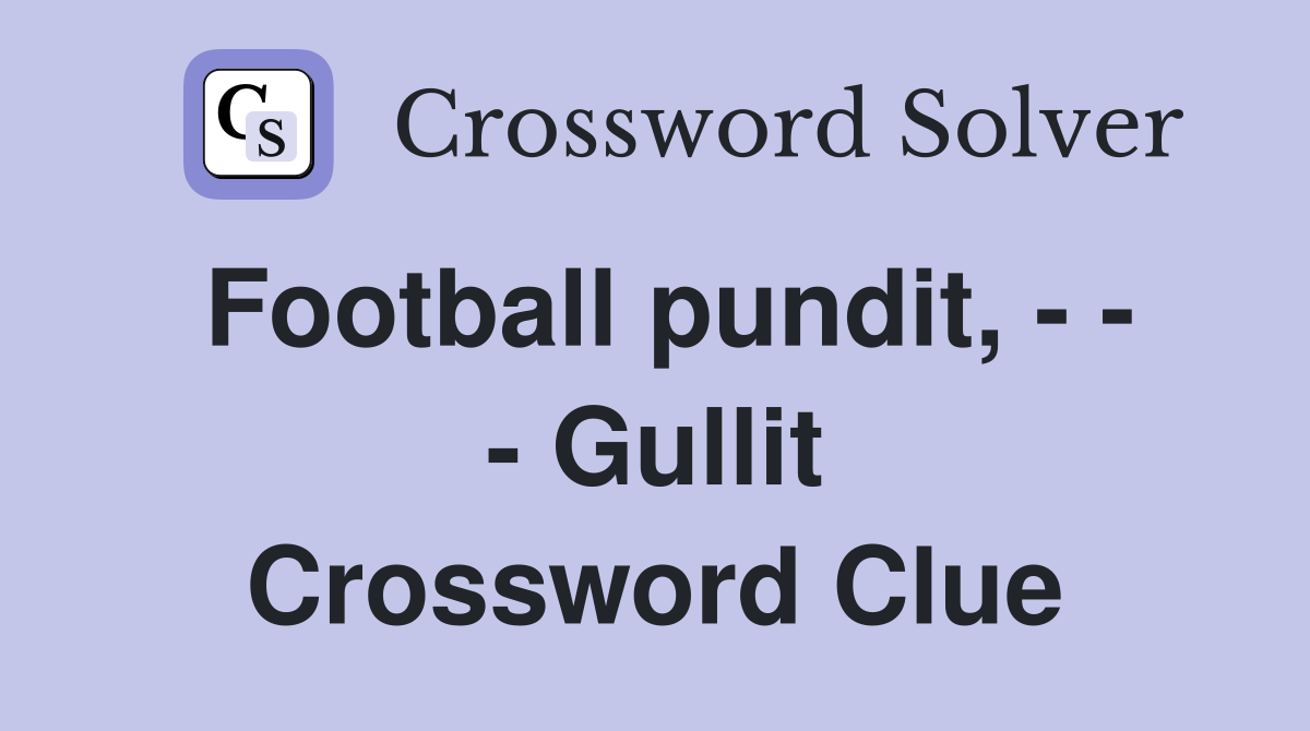 Football pundit, - - - Gullit Crossword Clue